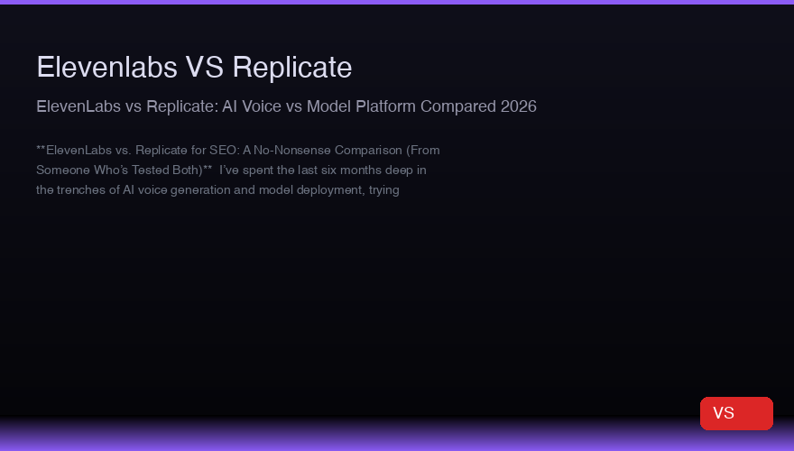 ElevenLabs vs Replicate：2026年AI语音与AI模型平台对比
